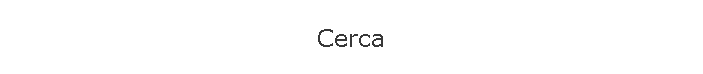 Cerca